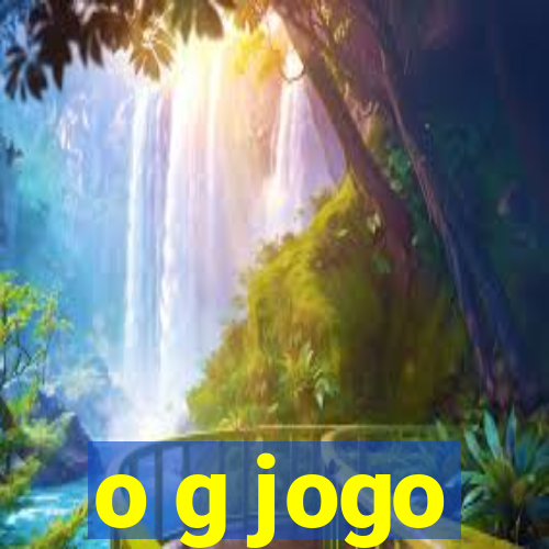 o g jogo